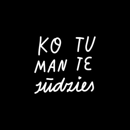 Ko tu man te sūdzies t-krekls